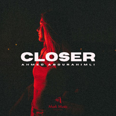 Ahmed Abdurahimli - Closer