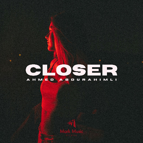 Ahmed Abdurahimli - Closer