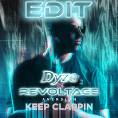 Aversion - Keep Clappin (Dyzo X Revoltage Edit) [FREE DOWNLOAD]