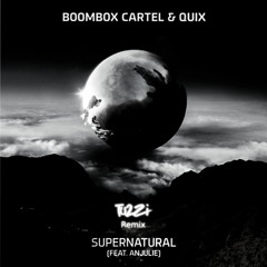 Boombox Cartel & Quix - Supernatural (Tu2Zi Remix)