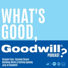 S4E7 Building Skills & Getting Spooky — July at Goodwill