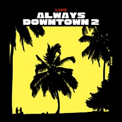 Always Downtown 2