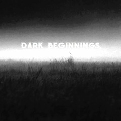 Dark Beginnings