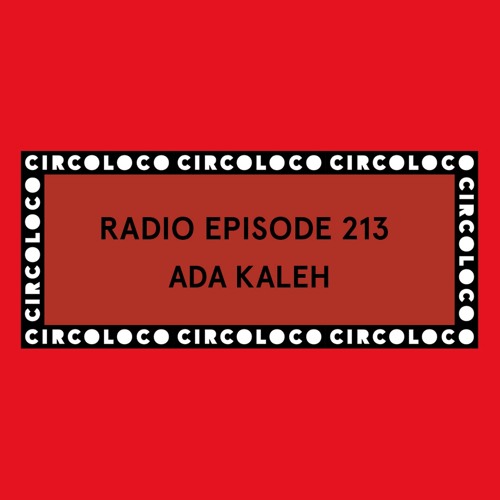 Circoloco Radio 213 - Ada Kaleh