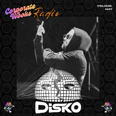 Corporate Wooks Radio Vol. 7 | DISKO