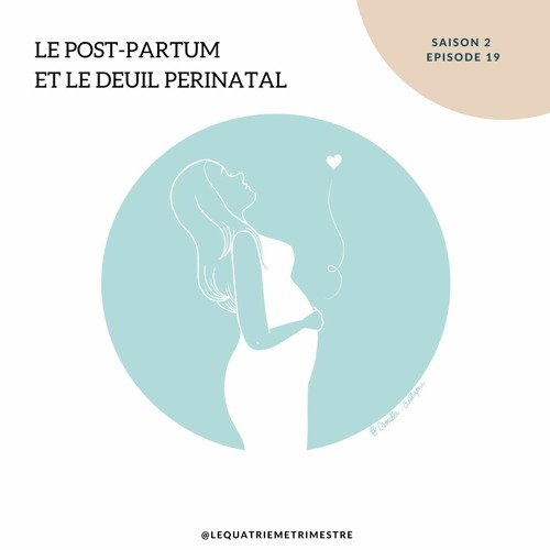 Episode 19 Le Post Partum Et Le Deuil Perinatal By Le Quatrieme Trimestre Episode 19 Le Post Partum Et Le Deuil Perinatal By Le Quatrieme Trimestre