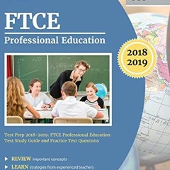 Read ❤️ PDF FTCE Professional Education Test Prep 2018-2019: FTCE Professional Education Test St