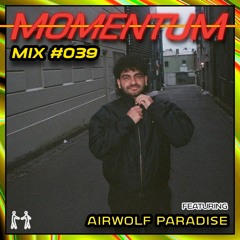 Momentum Mix #039 - Ft. Airwolf Paradise