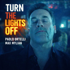 Paolo Ortelli, Max Mylian - Turn The Lights Off *FREE DOWNLOAD*