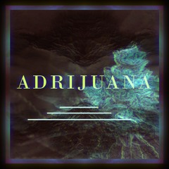 Adrijuana - Ah-Drianna