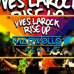 Yves Larock - Rise Up (Marwollo Remix) [FREE DOWNLOAD]
