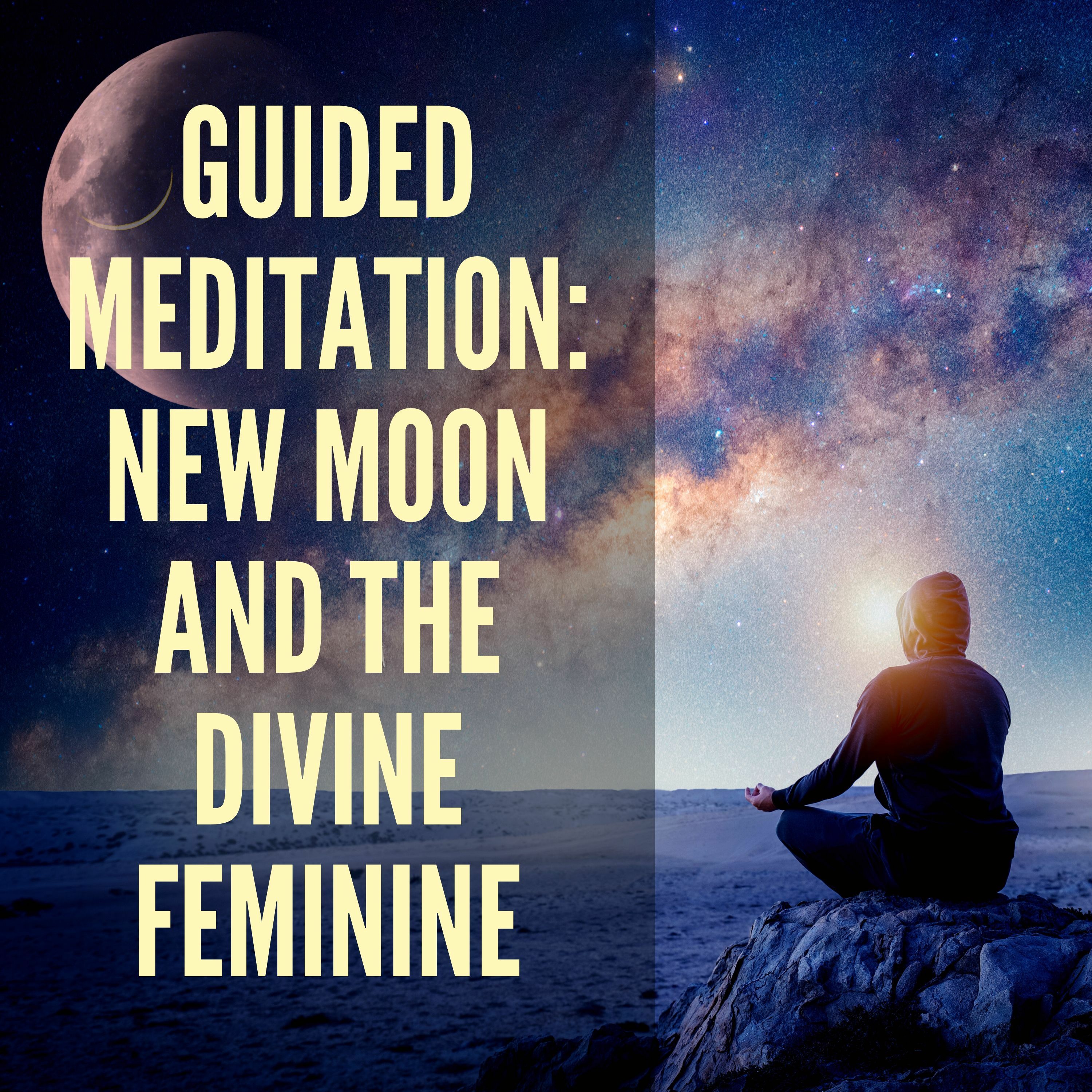 Guided Meditation: New Moon & the Divine Feminine + Reiki Healing