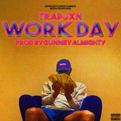 TrapJxhn - Work Day Prod by Gunneyalmighty