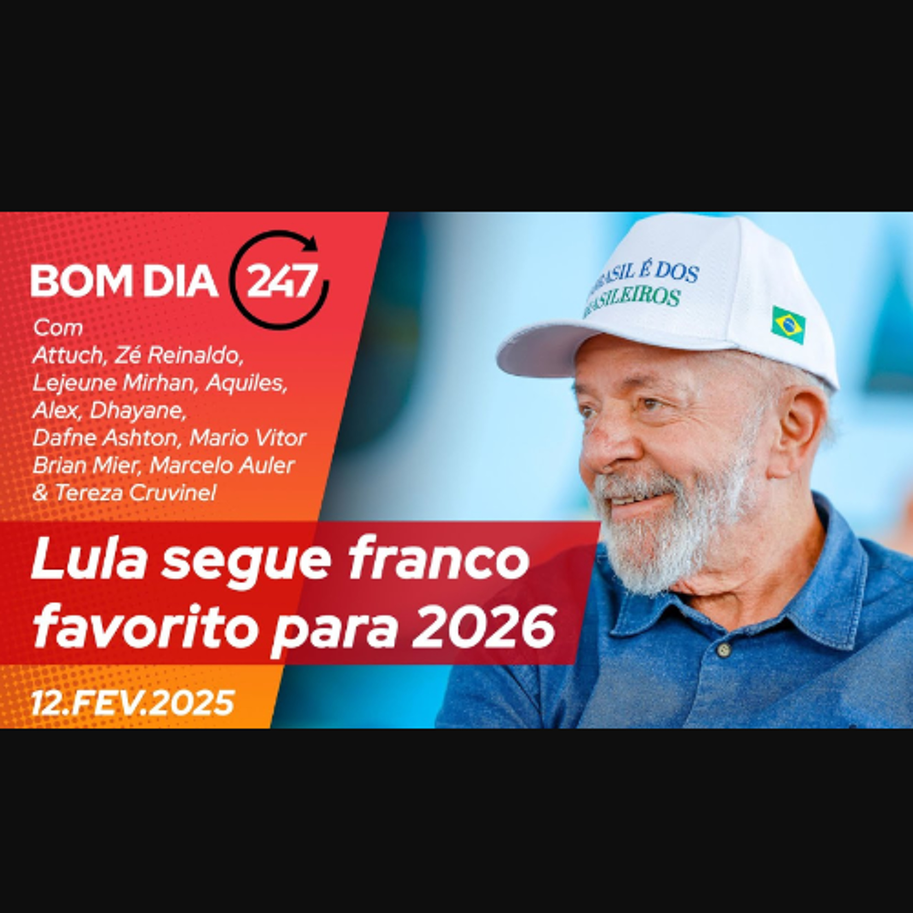 Bom dia 247 - Lula segue franco favorito para 2026 (12.02.25) episode artwork