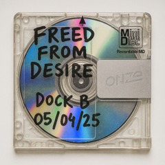 ONZE @ FREED FROM DESIRE - Dock B - 05/04/2025