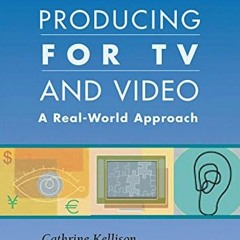 [ACCESS] EPUB KINDLE PDF EBOOK Producing for TV and Video: A Real-World Approach by