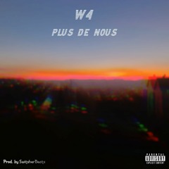 W4 - Plus de nous (prod. by SwitsherBeats)