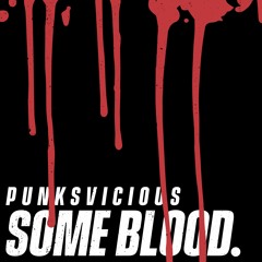 PUNKSVICIOUS - SOME BLOOD [FREE DOWNLOAD]