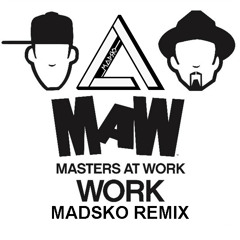 Masters At Work - Work (Madsko Remix) || BUY = FREE DL