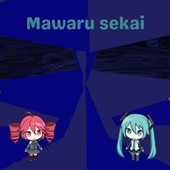 Mawaru Sekai (Miku TWR)