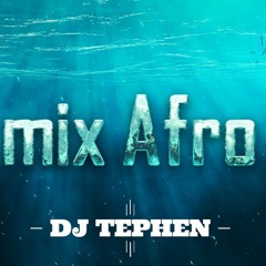 Mix Afro Ambiance By DJ TEPHEN (2K22)