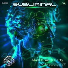 Alien Brunch Party (Original Mix) - Subliminal [VA Compilation] released by Sub Element Recordings