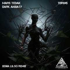 Mars Tedak - Dark Anxiaty (Xenia Liloo Remix)