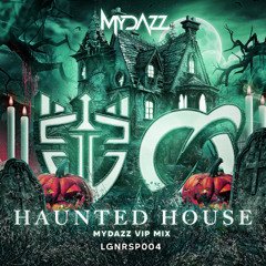 MYDAZZ - Haunted House (VIP Radio Mix) [FREE DOWNLOAD]