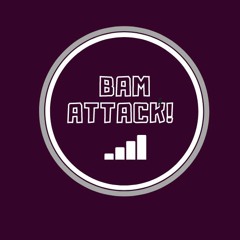 BAM ATTACK!