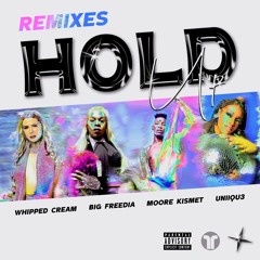 WHIPPED CREAM, Big Freedia, Moore Kismet, & UNIIQU3 - HOLD UP (Nostalgix Remix)
