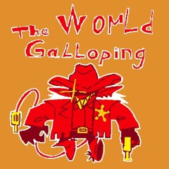 THE WORLD GALLOPING