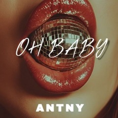ANTNY - OH BABY [SAMPLE].wav
