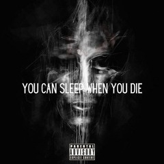 You Can Sleep When You Die (Prod. ILLMELLEY)