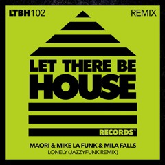 Maori & Mike La Funk & Mila Falls - Lonely (JazzyFunk Remix)