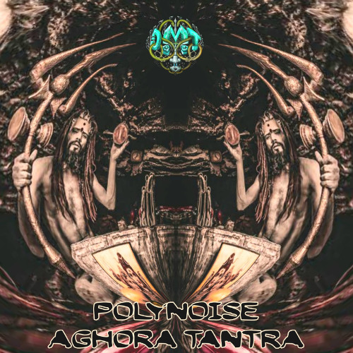 PolyBius & SykNoise_ AGHORA TANTRA EP DENDRO MUSIC