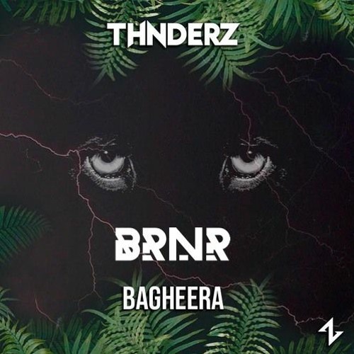 Bagheera - THNDERZ (BRNR Remix)