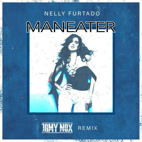 Nelly Furtado - Maneater (Jamy Nox Remix)