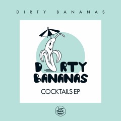 Dirty Bananas - Cocktails EP | LUV043