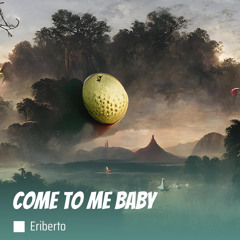 Come to Me Baby (Remix)
