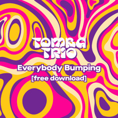 Tomba Trio - Everybody Bumping