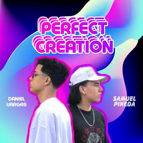 PERFECT CREATION - DANIEL VARGAS & SAMUEL PINEDA B2B