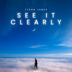 See It Clearly - Tyson James