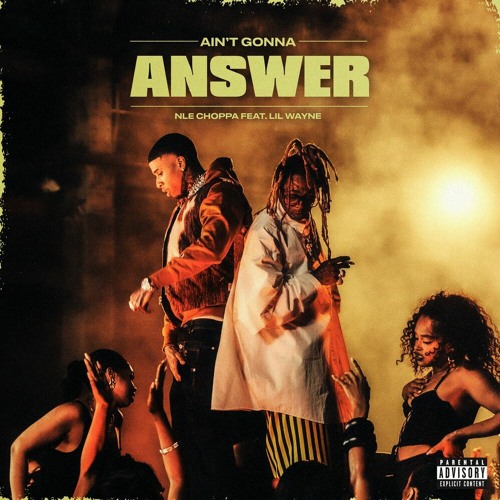 NLE Choppa & Lil Wayne — AIN'T GONNA ANSWER