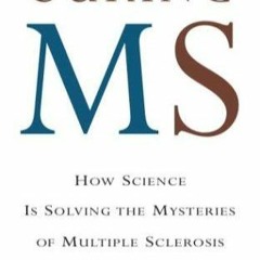 PDF READ Curing MS: How Science Is Solving the Mysteries of Multiple Sclerosis