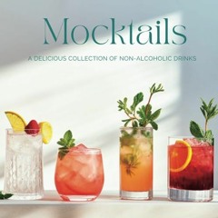 [Access] EPUB KINDLE PDF EBOOK Mocktails: A Delicious Collection of Non-Alcoholic Drinks by  Moira C
