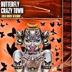 Crazy Town - Butterfly (Solh House Rework)