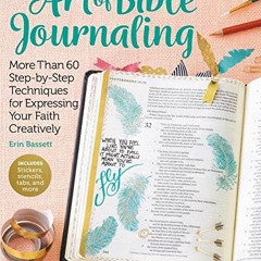 [Access] PDF ✔️ The Art of Bible Journaling: More Than 60 Step-by-Step Techniques for