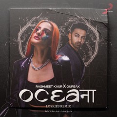 Rashmeet Kaur, GURBAX, Deep Kalsi - Oceana (Loskies Remix)