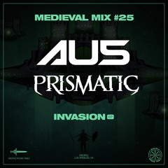 Medieval Mix #25 - Au5 & Prismatic (Invasion EP)