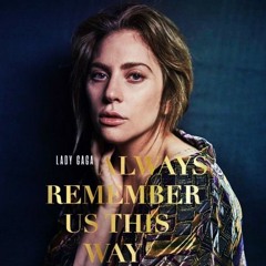 Lady Gaga - Always Remember Us This Way (DJ Johnny Remix)